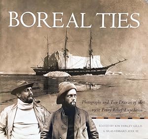Boreal Ties: Photographs and Two Diaries of the 1901 Peary Relief Expedition