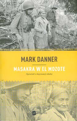 Imagen del vendedor de Masakra w El Mozote: opowies c o deprawacji wladzy a la venta por Versandantiquariat Ottomar Khler