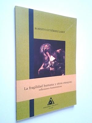 Imagen del vendedor de La fragilidad humana y otros ensayos: reflexiones humansticas a la venta por MAUTALOS LIBRERA