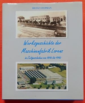 Bild des Verkufers fr Werksgeschichte der Maschinenfabrik Lorenz im Zeitgeschehen von 1890 bis 1990 zum Verkauf von ANTIQUARIAT H. EPPLER