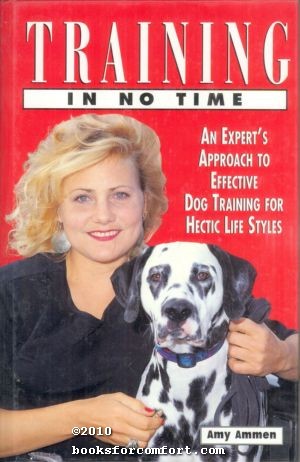 Seller image for Training In No Time: An Experts Approach to Effective Dog Training for Hectic Life Styles for sale by booksforcomfort