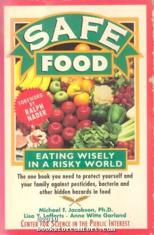 Safe Food: Eating Wisely in a Risky World