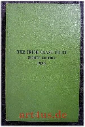 The Irish Coast Pilot : Eighth Edition 1930. All Bearings are true