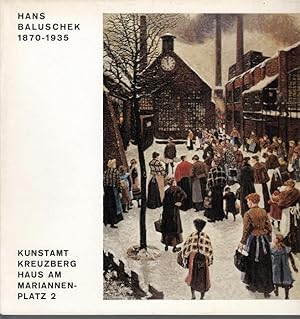 Hans Baluschek 1870-1935. Sein Werk - ein Spiegelbild seiner Zeit. Gemälde - Zeichnungen - Grafik...