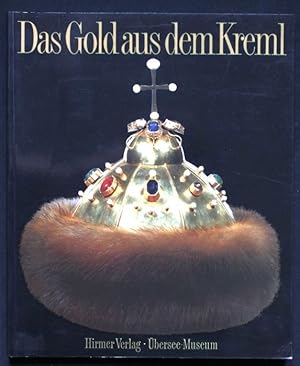 Das Gold aus dem Kreml. Russische Goldschmiedekunst vom 12.-20. Jahrhundert. Ausstellungskatalog