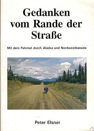 Imagen del vendedor de Gedanken vom Rande der Strae. Mit dem Fahrrad durch Alaska und Nordwestkanada a la venta por Paderbuch e.Kfm. Inh. Ralf R. Eichmann