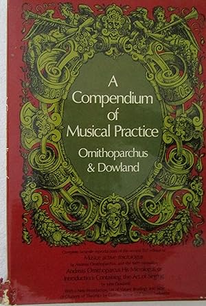 A Compendium of Musical Practice. Musice active micrologus / Andreas Ornithoparcus, His Micrologu...