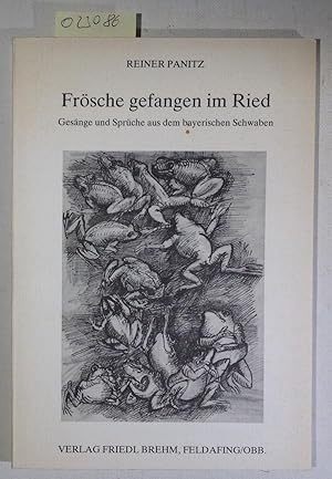 Bild des Verkufers fr Frsche gefangen im Ried. Gesnge und Sprche aus dem bayerischen Schwaben. zum Verkauf von Antiquariat Trger