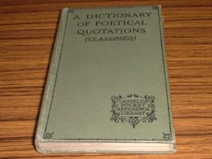 A Dictionary of Poetical Quotations : Classified Under Subject-Headings and Fully Indexed