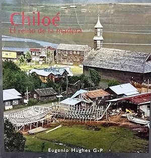 Chiloé. El reino de la madera
