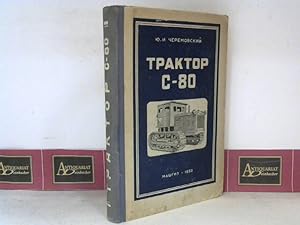 Traktor C-80 (Technische Beschreibung, Reperaturanleitung,. in russischer Schrift und Sprache).