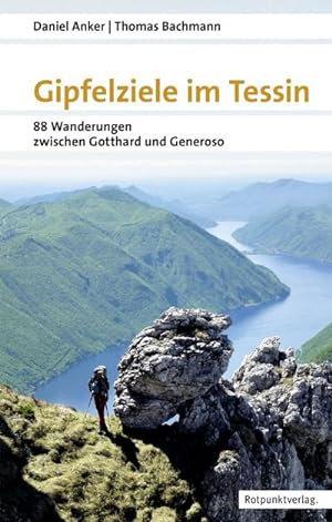 Gipfelziele im Tessin : 88 Wanderungen zwischen Gotthard und Generoso