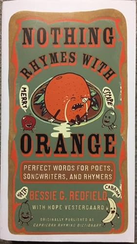 Nothing Rhymes with Orange: Perfect Words for Poets, Songwriters, and Rhymers