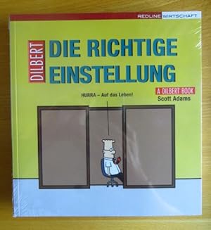 Die richtige Einstellung : hurra - auf das Leben! ; [a Dilbert book]. Übers. aus dem Amerikan. vo...