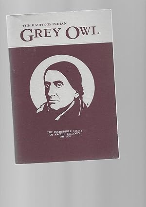Bild des Verkufers fr Grey Owl: Incredible Story of Archie Belaney - The Hastings Indian, 1888-1938 zum Verkauf von SAVERY BOOKS