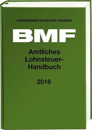 Bild des Verkufers fr Amtliches Lohnsteuer-Handbuch 2016 : Hrsg.: Bundesministerium der Finanzen (BMF) zum Verkauf von AHA-BUCH