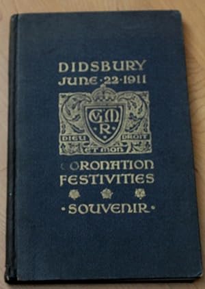 Souvenir of The Coronation Festivities Held at Didsbury June 22nd 1911. God Save The King. Compil...