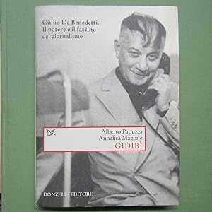 Seller image for Gibid Giulio De Benedetti. Il potere e il fascino del giornalismo for sale by Antonio Pennasilico