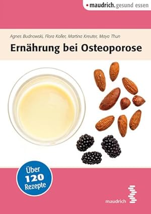 Seller image for Ernhrung bei Osteoporose (maudrich.gesund essen) : Mit ber 120 Rezepten for sale by AHA-BUCH