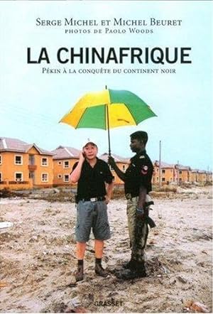 Bild des Verkufers fr La Chinafrique - Pkin  la conqute du continent noir - zum Verkauf von Le Petit Livraire
