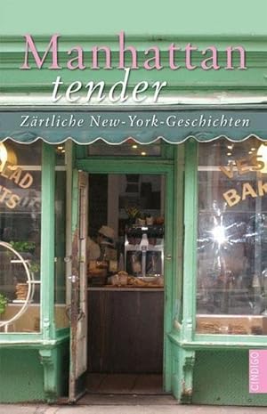 Seller image for Manhattan tender: Zrtliche New-York Geschichten (CINDIGO Stdte Anthologien) : Zrtliche New-York Geschichten for sale by AHA-BUCH