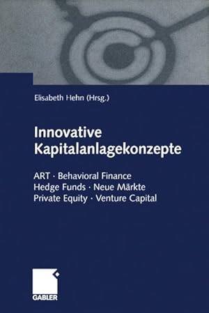 Bild des Verkufers fr Innovative Kapitalanlagekonzepte : ART Behavioral Finance Hedge Funds Neue Mrkte Private Equity Venture Capital zum Verkauf von AHA-BUCH GmbH