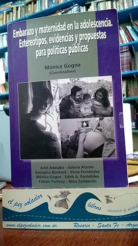 Embarazo y Maternidad En La Adolescencia. Estereotipos, Evidencias y Propuestas Para Políticas Pú...