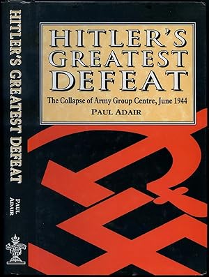 Bild des Verkufers fr Hitler's Greatest Defeat: The Collapse of Army Group Centre, June 1944 zum Verkauf von Between the Covers-Rare Books, Inc. ABAA