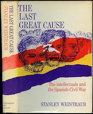 Bild des Verkufers fr The Last Great Cause: The Intellectuals and the Spanish Civil War zum Verkauf von Between the Covers-Rare Books, Inc. ABAA