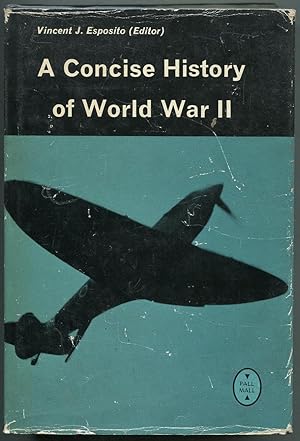 Bild des Verkufers fr A Concise History of World War II zum Verkauf von Between the Covers-Rare Books, Inc. ABAA