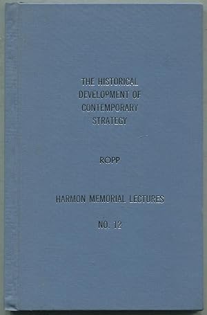 Bild des Verkufers fr The Historical Development of Contemporary Strategy: The Harmon Memorial Lectures in Military History, Number Twelve zum Verkauf von Between the Covers-Rare Books, Inc. ABAA