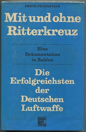 Imagen del vendedor de Mit und ohne Ritterkreuz: Die Erfolgreichsten der Deutsch Luftwaffe (Eine Dokumentation in Zahlen) a la venta por Between the Covers-Rare Books, Inc. ABAA