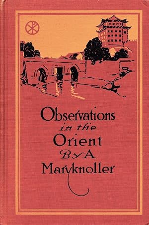 Observations In The Orient: The Account Of A Journey To Catholic Mission Fields in Japan, Korea, ...