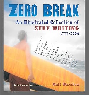 Bild des Verkufers fr Zero Break An Illustrated Collection Of Surf Writing 1777-2004 zum Verkauf von Thomas Savage, Bookseller