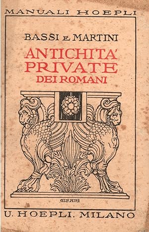 Bild des Verkufers fr ANTICHITA' PRIVATE DEI ROMANI. A cura di Domenico Bassi ed Emidio Martini. zum Verkauf von studio bibliografico pera s.a.s.