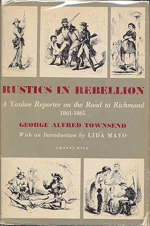 Seller image for Rustics in Rebellion: A Yankee Reporter on the Road to Richmond 1861-1865 for sale by R. Rivers Books