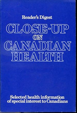 Seller image for Reader's Digest Close-Up on Canadian Health - Selected health information on special interest to Canadians for sale by Librairie Le Nord