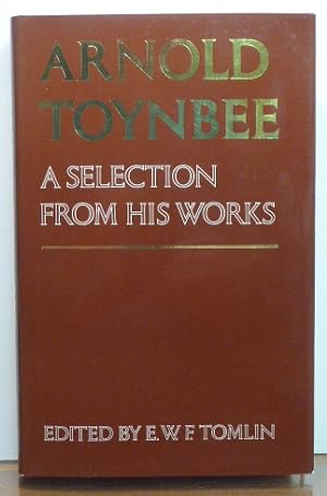 Seller image for ARNOLD TOYNBEE: A SELECTION FROM HIS WORKS for sale by RON RAMSWICK BOOKS, IOBA