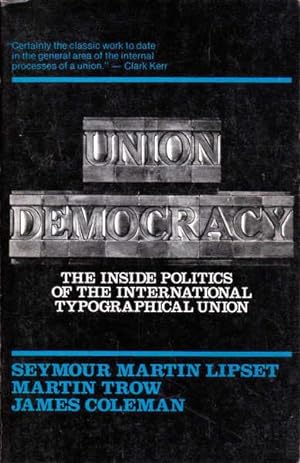 Seller image for Union Democracy: The Inside Politics of the International Typographical Union for sale by Goulds Book Arcade, Sydney