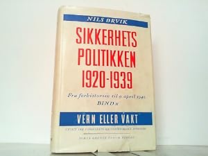 Sikkerhetspolitikk 1920-1939 fra forhistorien til 9. April 1940 - Hier Band II: Vern eller Vakt?