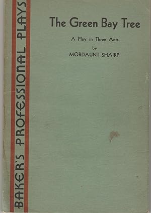 The Green Bay Tree: A Play in Three Acts