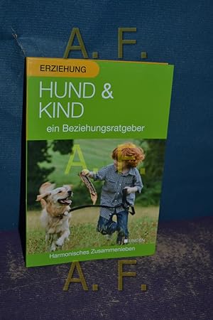 Bild des Verkufers fr Hund & Kind : ein Beziehungsratgeber, harmonisches Zusammenleben zum Verkauf von Antiquarische Fundgrube e.U.
