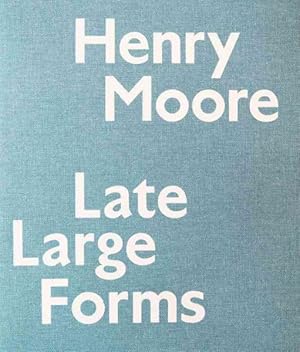 Image du vendeur pour Henry Moore : Late Large Forms mis en vente par GreatBookPrices
