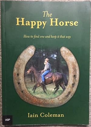 Imagen del vendedor de The happy Horse : how to find one and keep it that way. a la venta por Dial-A-Book