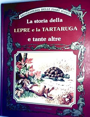 Lepre e la Tartaruga a tante altre. Enciclopadia delle fiabe d'Oro