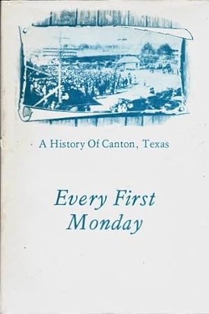 Every First Monday: A History of Canton, Texas