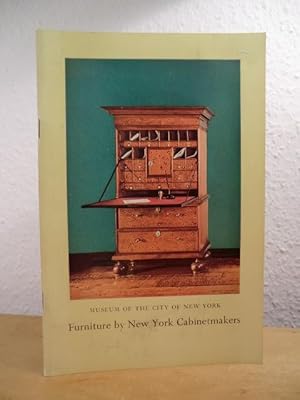 Seller image for Furniture by New York Cabinetmakers 1650 to 1860. Exhibition at the Museum of the City New York, November 15, 1956 to March 3, 1957 for sale by Antiquariat Weber