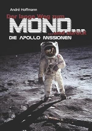 Bild des Verkufers fr Der lange Weg zum Mond und zurck: Die Apollo Missionen : Die Apollo Missionen zum Verkauf von AHA-BUCH