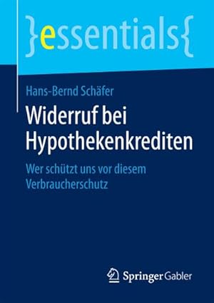 Imagen del vendedor de Widerruf bei Hypothekenkrediten: Wer schtzt uns vor diesem Verbraucherschutz (essentials) : Wer schtzt uns vor diesem Verbraucherschutz a la venta por AHA-BUCH