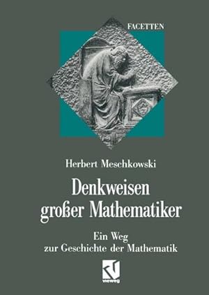 Bild des Verkufers fr Denkweisen groer Mathematiker: Ein Weg zur Geschichte der Mathematik (Facetten) (German Edition) : Ein Weg zur Geschichte der Mathematik zum Verkauf von AHA-BUCH